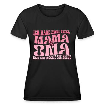 Ich Habe Zwei Titel Mama Und Oma Beste Mutter - Frauen Funktions-T-Shirt - Schwarz - Vorne - AI Model Female 172 light (172cm)
