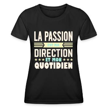 La passion est ma direction et mon quotidien - T-shirt sport Femme - noir - Devant - AI Model Female 172 light (172cm)