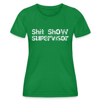 Shit Show Supervisor - Frauen Funktions-T-Shirt - Kelly Green - Vorne - AI Model Female 172 dark (172cm)