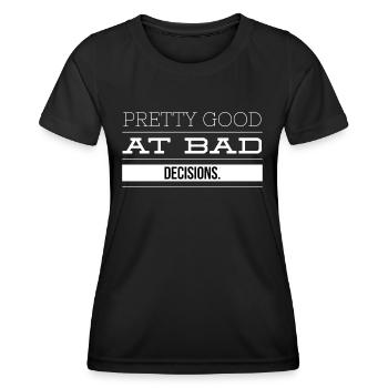 Ziemlich gut bei schlechten Entscheidungen - Frauen Funktions-T-Shirt - Schwarz - Vorne - AI Model Female 172 light (172cm)