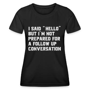 Sarcastic and Funny saying not prepared for convo - Women's Functional T-Shirt - black - Front - AI Model Female 172 light (172cm)
