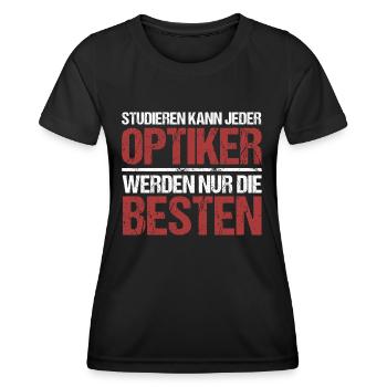 Tout le monde peut étudier ; Les opticiens sont les meilleurs - T-shirt sport Femme - noir - Devant - AI Model Female 172 light (172cm)