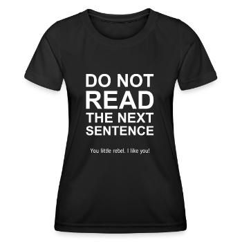Do not read the next sentence - You little rebel - Frauen Funktions-T-Shirt - Schwarz - Vorne - AI Model Female 172 light (172cm)
