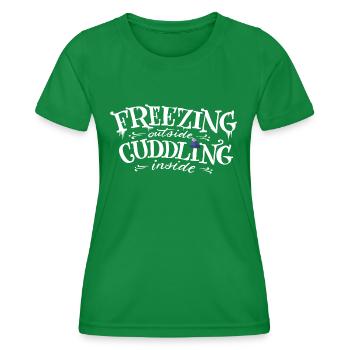 Frieren Kuscheln Winter Kalt Spruch Weihnachten - Frauen Funktions-T-Shirt - Kelly Green - Vorne - AI Model Female 172 dark (172cm)