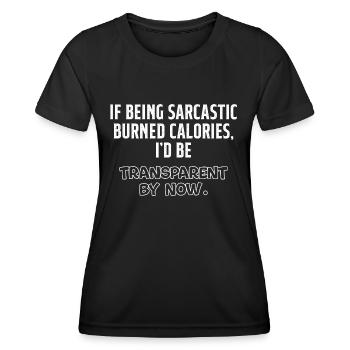 Wenn sarkastisch zu sein Kalorien verbrennt, sei transparent - Frauen Funktions-T-Shirt - Schwarz - Vorne - AI Model Female 172 light (172cm)
