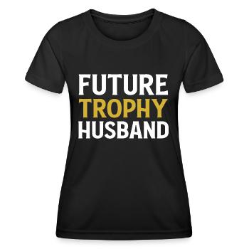 Future Trophy Husband Funny Husband To Be - Women's Functional T-Shirt - black - Front - AI Model Female 172 light (172cm)