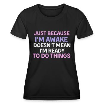 Ce n’est pas parce que je suis éveillé que je suis prêt à d - T-shirt sport Femme - noir - Devant - AI Model Female 172 light (172cm)