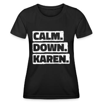 Calm Down Karen. Don't be a Karen complaint. Memes - Women's Functional T-Shirt - black - Front - AI Model Female 172 light (172cm)