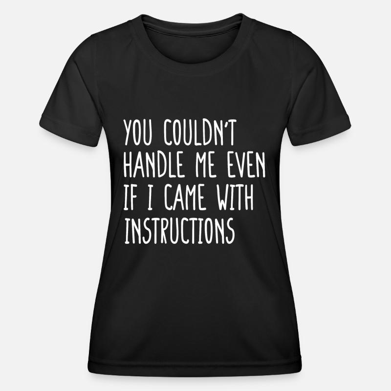 You Couldn't Handle Me I Came With Instructions - Women's Functional T-Shirt - black