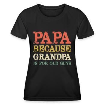 Papa Because Grandpa Is For Old Guys Fathers Day - Women's Functional T-Shirt - black - Front - AI Model Female 172 light (172cm)