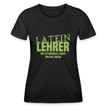 Lateinlehrer - Wie ein normaler Lehrer nur cooler - Frauen Funktions-T-Shirt - Schwarz - Vorne - AI Model Female 172 light (172cm)