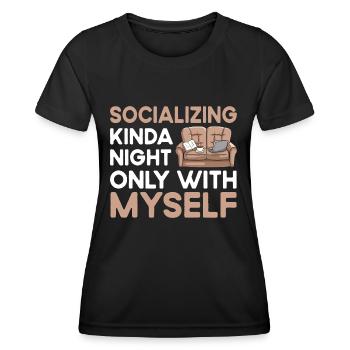 Socializing Kinda Night Only With Myself Sayings - Women's Functional T-Shirt - black - Front - AI Model Female 172 light (172cm)