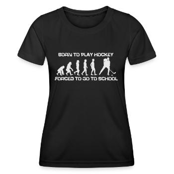 Born To Play Hockey Forced To Go To School - Women's Functional T-Shirt - black - Front - AI Model Female 172 light (172cm)