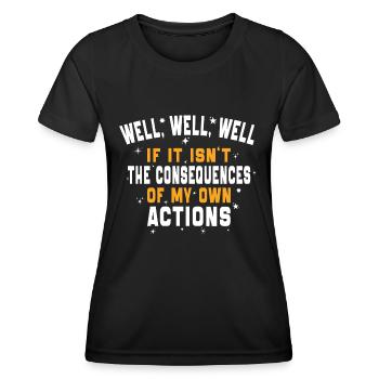 well well The Consequences Of My Own Actions - Women's Functional T-Shirt - black - Front - AI Model Female 172 light (172cm)
