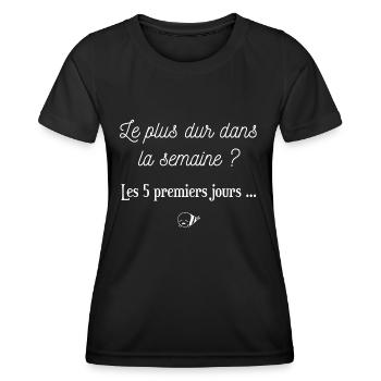 Le plus dur dans la semaine Les 5 premiers jours - T-shirt sport Femme - noir - Devant - AI Model Female 172 light (172cm)