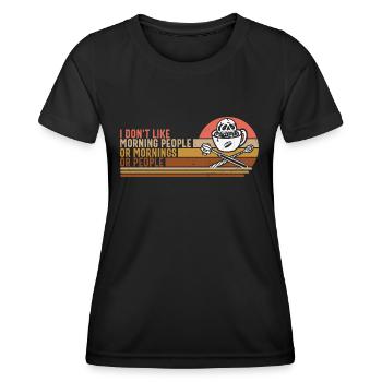I don't like morning people or mornings or people - Frauen Funktions-T-Shirt - Schwarz - Vorne - AI Model Female 172 light (172cm)