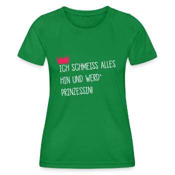 Ich schmeiss alles hin werd prinzessin spruch schu - Frauen Funktions-T-Shirt - Kelly Green - Vorne - AI Model Female 172 dark (172cm)