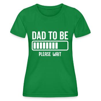 Dad To Be Please Wait - Women's Functional T-Shirt - kelly green - Front - AI Model Female 172 dark (172cm)