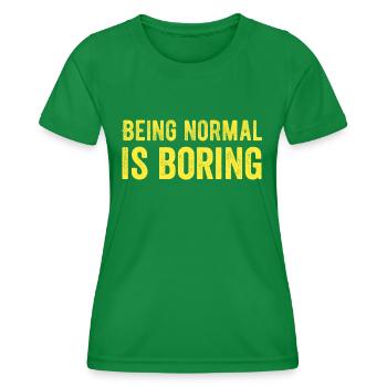 Being normal is boring - Women's Functional T-Shirt - kelly green - Front - AI Model Female 172 dark (172cm)