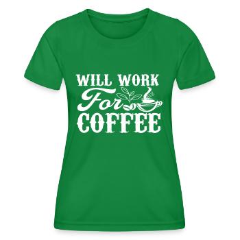 Will Work For Coffee - Women's Functional T-Shirt - kelly green - Front - AI Model Female 172 dark (172cm)