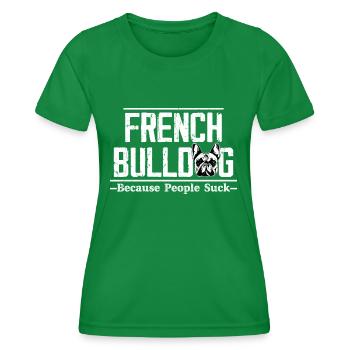 French Bulldog Because People Suck Owner Frenchie - Frauen Funktions-T-Shirt - Kelly Green - Vorne - AI Model Female 172 dark (172cm)