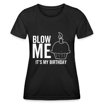 Blow Me It's My Birthday - Women's Functional T-Shirt - black - Front - AI Model Female 172 light (172cm)