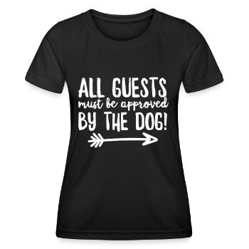 All Guests Must Be Approved By The Dog - Women's Functional T-Shirt - black - Front - AI Model Female 172 light (172cm)