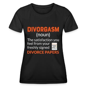 Divorgasm Divorcee Ex-Wife Men Women - Frauen Funktions-T-Shirt - Schwarz - Vorne - AI Model Female 172 light (172cm)