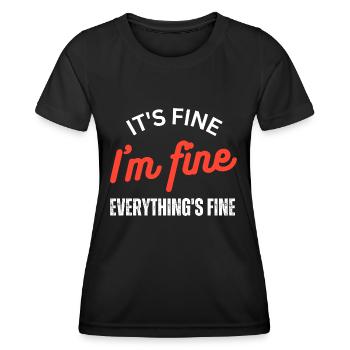It's Fine I'm Fine Everything is Fine - Women's Functional T-Shirt - black - Front - AI Model Female 172 light (172cm)