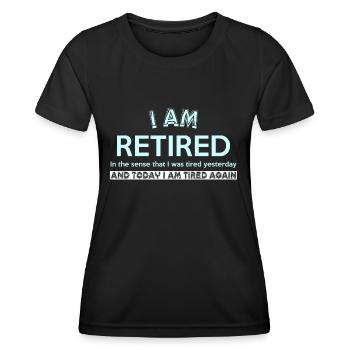 JE SUIS À LA RETRAITE Dans le sens où j’étais fatigué - T-shirt sport Femme - noir - Devant - AI Model Female 172 light (172cm)