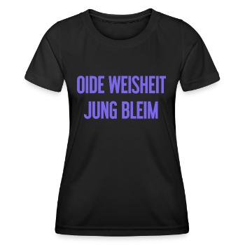 Oide Weisheit, jung bleim – dicton bavarois - T-shirt sport Femme - noir - Devant - AI Model Female 172 light (172cm)