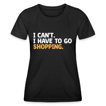 Ich kann nicht Ich Muss Einkaufen Gehen Sarkasmus Sarkastisch - Frauen Funktions-T-Shirt - Schwarz - Vorne - AI Model Female 172 light (172cm)