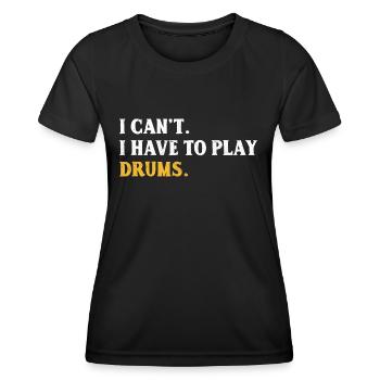 Je ne peux pas, je dois jouer de la batterie, tambour, batteur - T-shirt sport Femme - noir - Devant - AI Model Female 172 light (172cm)