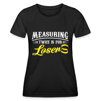 Measuring twice is for losers - Women's Functional T-Shirt - black - Front - AI Model Female 172 light (172cm)