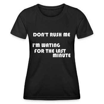 DON'T RUSH ME - Women's Functional T-Shirt - black - Front - AI Model Female 172 light (172cm)