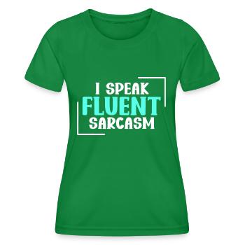 I Speak Fluent Sarcasm - Dry Humor - Women's Functional T-Shirt - kelly green - Front - AI Model Female 172 dark (172cm)