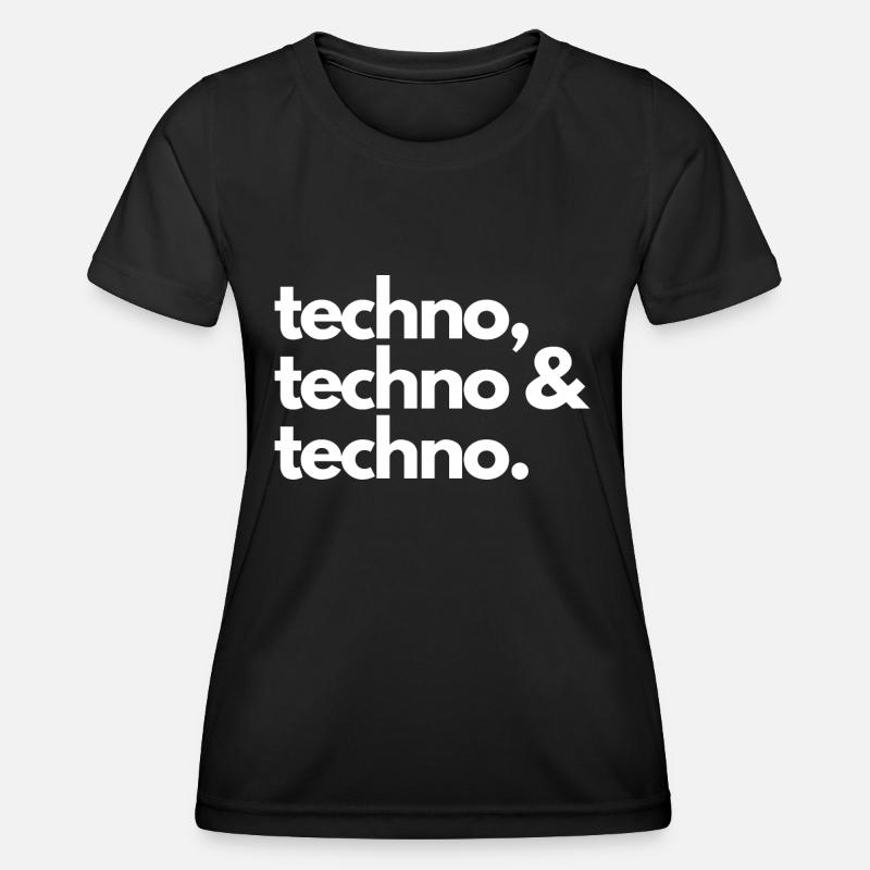 Techno, Techno & Techno - Frauen Funktions-T-Shirt - Schwarz
