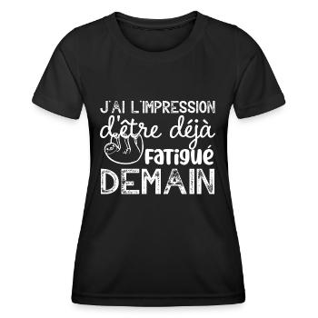 j ai l impression d etre deja fatigué demain - T-shirt sport Femme - noir - Devant - AI Model Female 172 light (172cm)