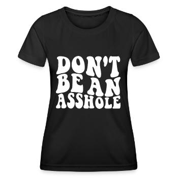 Dont Be An Asshole White - Women's Functional T-Shirt - black - Front - AI Model Female 172 light (172cm)