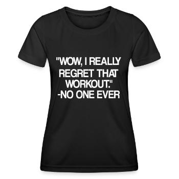 Wow i really regret that workout no one ever - Frauen Funktions-T-Shirt - Schwarz - Vorne - AI Model Female 172 light (172cm)