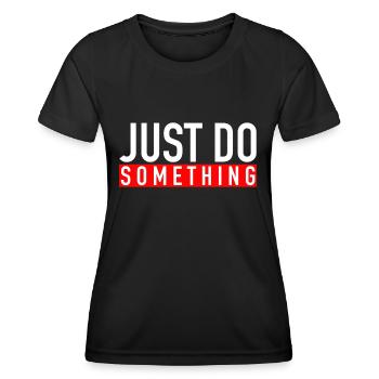 Just Do Something - Women's Functional T-Shirt - black - Front - AI Model Female 172 light (172cm)
