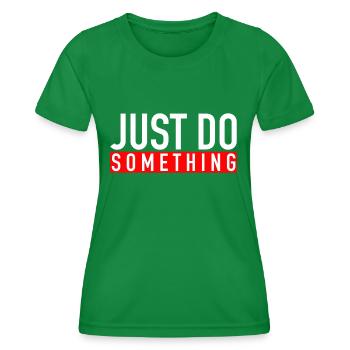 Just Do Something - Women's Functional T-Shirt - kelly green - Front - AI Model Female 172 dark (172cm)