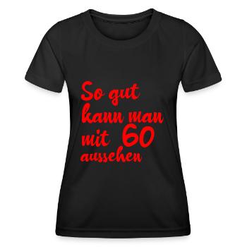 SO GUT KANN MAN MIT 60 AUSSEHEN - Frauen Funktions-T-Shirt - Schwarz - Vorne - AI Model Female 172 light (172cm)