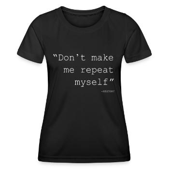 l’histoire ne me fait pas me répéter - T-shirt sport Femme - noir - Devant - AI Model Female 172 light (172cm)