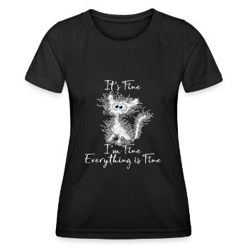 It's Fine I'm Fine Everything is Fine Cat Shirt - Women's Functional T-Shirt - black - Front - AI Model Female 172 light (172cm)