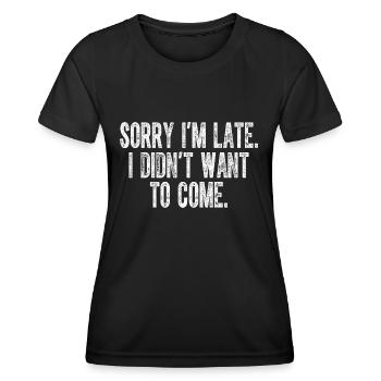 Désolé, je suis en retard, je ne voulais pas venir - T-shirt sport Femme - noir - Devant - AI Model Female 172 light (172cm)