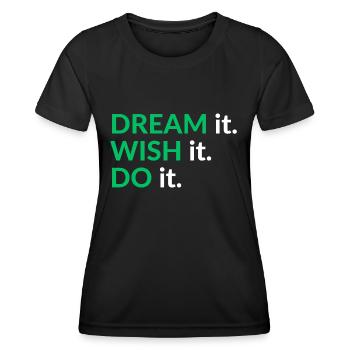Dream it. Wish it. Do it. - Women's Functional T-Shirt - black - Front - AI Model Female 172 light (172cm)