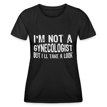 I'm Not A Gynecologist But I ll Take A Look - Frauen Funktions-T-Shirt - Schwarz - Vorne - AI Model Female 172 light (172cm)