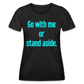 Geh mit oder beiseite - Frauen Funktions-T-Shirt - Schwarz - Vorne - AI Model Female 172 light (172cm)