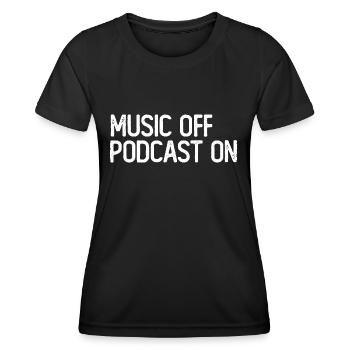 Podcast Lover - Music Off Podcast On - Podcast Pod - Women's Functional T-Shirt - black - Front - AI Model Female 172 light (172cm)